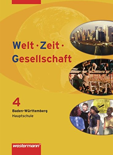 Welt - Zeit - Gesellschaft. Ausgabe für Hauptschulen in Baden-Württemberg: Welt - Zeit - Gesellschaft Ausgabe 2004 für Hauptschulen in Baden-Württemberg: Schülerband 4