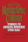 The New Manufacturing Challenge: Techniques for Continuous Improvement by Kiyoshi Suzaki