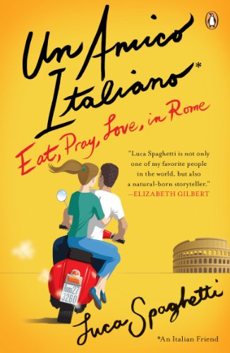 Un Amico Italiano: Eat, Pray, Love in Rome (English Edition) Un Amico Italiano: Eat, Pray, Love in Rome (English Edition)