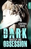 Image de Dark Obsession - Watch me (Dunkle Begierde 1)