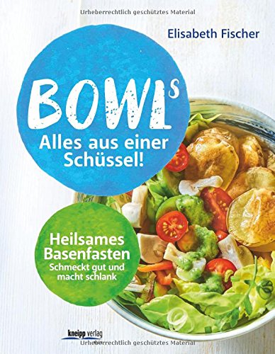 Download Bowls - Alles aus einer Schüssel: Heilsames Basenfasten schmeckt gut und macht schlank Download Bowls - Alles aus einer Schüssel: Heilsames Basenfasten schmeckt gut und macht schlank