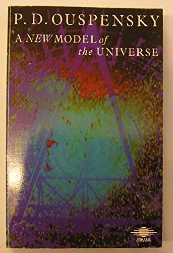A New Model of the Universe: Principles of the Psychological Method in Its Application to Problems of Science, Religion and Art (Arkana S.)