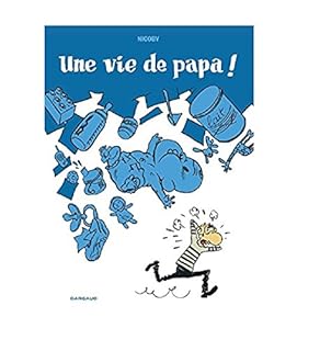 jaquette livre Une vie de papa ! - tome 0 - Une vie de papa !