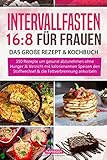 Intervallfasten 16:8 für Frauen - das große Rezept & Kochbuch: 150 Rezepte um gesund abzunehmen ohne Hunger & Verzicht - mit kalorienarmen Speisen den Stoffwechsel & die Fettverbrennung ankurbeln by Mami body