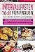 Intervallfasten 16:8 für Frauen - das große Rezept & Kochbuch: 150 Rezepte um gesund abzunehmen ohne Hunger & Verzicht - mit kalorienarmen Speisen den Stoffwechsel & die Fettverbrennung ankurbeln by Mami body
