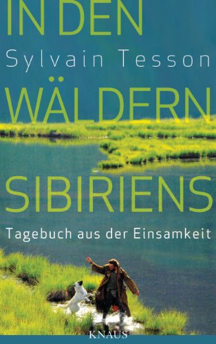 In den Wäldern Sibiriens: Tagebuch aus der Einsamkeit