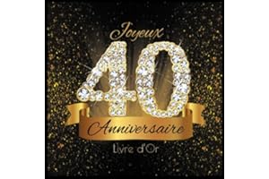 Livre d'Or: 40 Ans Anniversaire Souvenir Or Noir I Félicitations Écrites I Registre Des Cadeaux I Idée Cadeau pour les 40 Ans I Joyeux Anniversaire Diamant Décoration