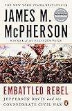 Embattled Rebel: Jefferson Davis and the Confederate Civil War by James M. McPherson
