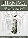 Image de Learning German Through Storytelling: Shanima - an Interactive Adventure for German Learners (Aschkalon 2)