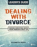 Image de Dealing with Divorce Leader's Guide: Finding Direction When Your Parents Split Up