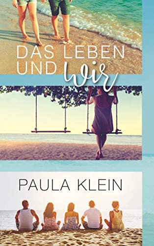 Das Leben und wir ("Das Leben  und ... - Reihe") von [Klein, Paula]