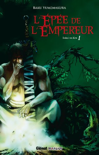 L'épée de l'empereur - Taitei no ken — Tome 1