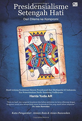 Presidensialisme Setengah Hati Dari Dilema ke Kompromi