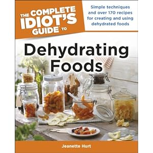 The Complete Idiot's Guide to Dehydrating Foods (Idiot's Guides)