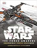 Star Wars The Force Awakens Incredible Cross-Sections Star Wars The Force Awakens Incredible Cross-Sections
