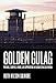 Produktbild Golden Gulag: Prisons, Surplus, Crisis, and Opposition in Globalizing California, Second Edition (American Crossroads)