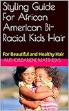 Image de Styling Guide for African American Bi-Racial Kids Hair: Style Misunderstood Hair Immediately With Amazing Confidence (English Edition)
