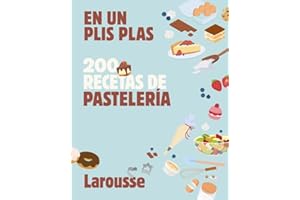 200 recetas de pastelería: En un plis plas (LAROUSSE - Libros Ilustrados/ Prácticos - Gastronomía)