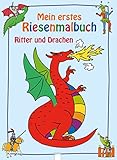 Ritter und Drachen: Mein erstes Riesenmalbuch