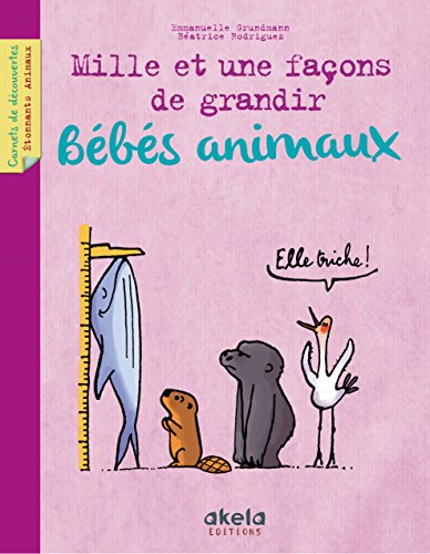 Bebes Animaux, Mille et une façons de grandir Bebes Animaux, Mille et une façons de grandir