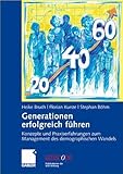 Generationen erfolgreich führen: Konzepte und Praxiserfahrungen zum Management des demographischen Wandels (uniscope. Publikationen der SGO Stiftung) by 