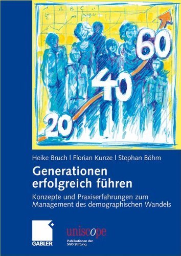 Generationen erfolgreich führen: Konzepte und Praxiserfahrungen zum Management des demographischen Wandels (uniscope. Publikationen der SGO Stiftung)