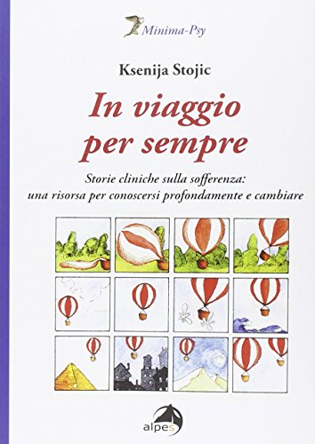 In viaggio per sempre. Storie cliniche sulla sofferenza: una risorsa per conoscersi profondamente e cambiare