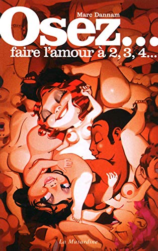 Osez faire l'amour à 2, 3, 4... Osez faire l'amour à 2, 3, 4...