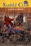 The Painted Horse (Saddle Club series Book 75) (English Edition) by 