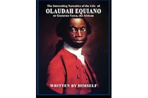 The Interesting Narrative of the Life of Olaudah Equiano: or, Gustavus Vassa, the African