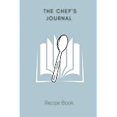 The Chef's Journal - Blank Recipe Book to write in - Do-it-yourself cookbook - Recipe Notebook - Blank Cookbook