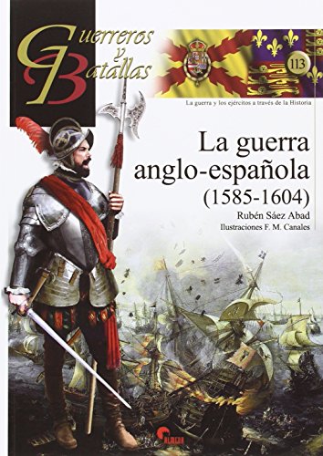 Download Guerra anglo-española,La (1585-1604) (Guerreros y Batallas) Download Guerra anglo-española,La (1585-1604) (Guerreros y Batallas)