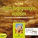 Durch Begegnungen wachsen: Für mehr Achtsamkeit und Nähe im Umgang mit anderen. 2 CDs by Kay Pollak, Till Hagen