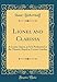 Lionel and Clarissa: A Comic Opera, as It Is Performed at the Theatre-Royal in Covent-Garden (Classic Reprint)