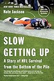 Image de Slow Getting Up: A Story of NFL Survival from the Bottom of the Pile