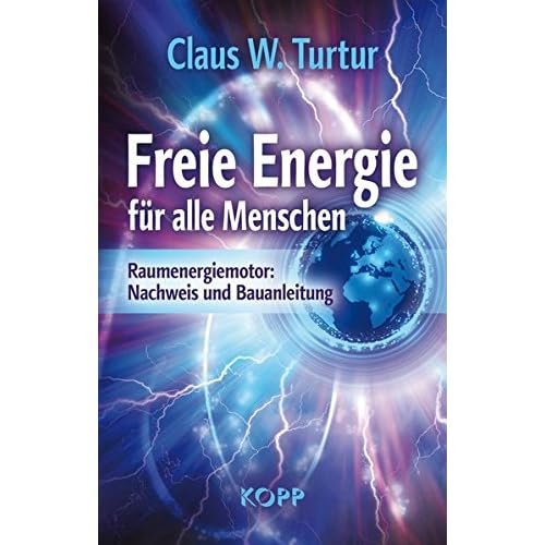 Freie Energie für alle Menschen: Raumenergiemotor: Nachweis und Bauanleitung Freie Energie für alle Menschen: Raumenergiemotor: Nachweis und Bauanleitung