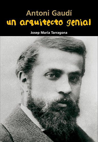 Antoni Gaudí Un arquitecto genial: 10 (Biografía joven)