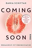 Image de Coming Soon: Orgasmus ist Übungssache - In 10 Schritten zum vaginalen Höhepunkt