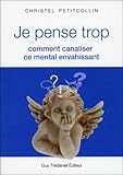 Je pense trop : Comment canaliser ce mental envahissant