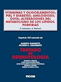 Image de Capítulo 107 extraído de Tratado de Dermatología - VITAMINAS Y OLIGOELEMENTOS; PIEL Y DIABETES; AMILOIDOSIS; GOTA; ALTERACIONES DEL METABOLISMO DE