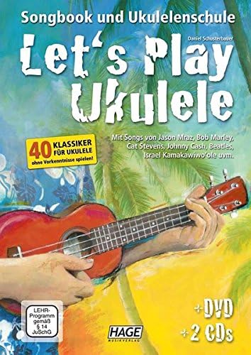 Let's Play Ukulele mit 2 CDs + DVD: Songbook und Ukulelenschule - 40 Klassiker für Ukulele ohne Vorkenntnisse spielen!