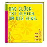 Image de Das Glück ist gleich um die Ecke.: 333 große und kleine Lebensfreuden (Geschenkbücher für Erwach