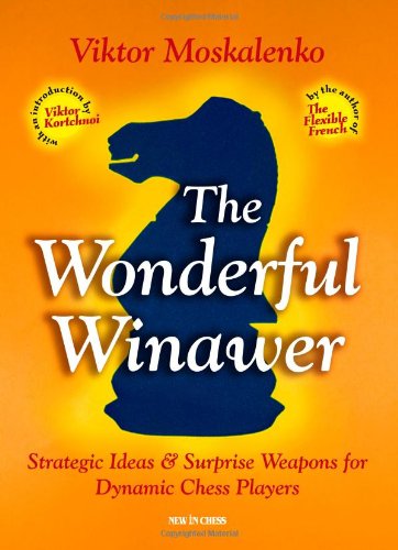 Download The Wonderful Winawer: Strategic Ideas & Surprise Weapons for Dynamic Chess Players