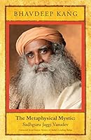 The Metaphysical Mystic: Sadhguru Jaggi Vasudev