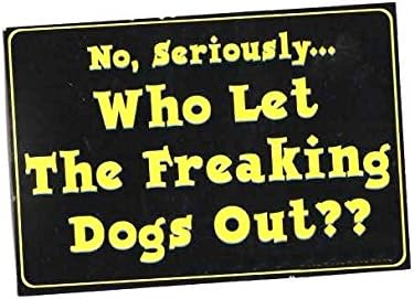 Car, bike, laptop case etc Sticker, who let the freaking dogs out , decal, caravan, car, boat,helmet etc etc