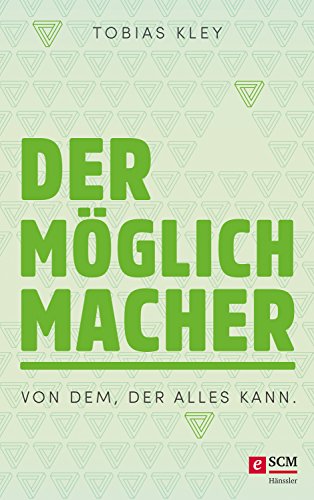 Download Der Möglichmacher: Von dem, der alles kann