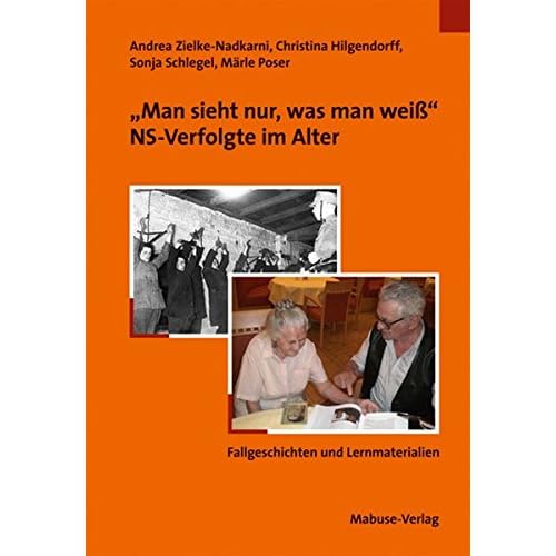 [PDF] »Man sieht nur - was man weiß.« NS-Verfolgte im Alter. Fallgeschichten und Lernmaterialien KOSTENLOS DOWNLOAD