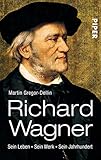 Richard Wagner: Sein Leben. Sein Werk. Sein Jahrhundert by 