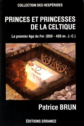 Download Princes et princesses de la celtique. Le Premier âge du fer en Europe, 850-450 av. J.-C. Download Princes et princesses de la celtique. Le Premier âge du fer en Europe, 850-450 av. J.-C.