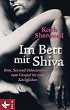 Im Bett mit Shiva: Eros, Sex und Transzendenz - vom Vorspiel bis zum Nachglühen by Keith Sherwood, Anja Brandl